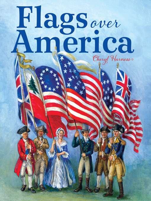 Title details for Flags Over America by Cheryl  Harness - Available